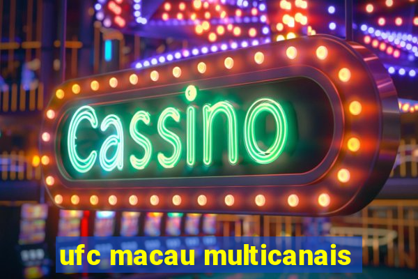 ufc macau multicanais